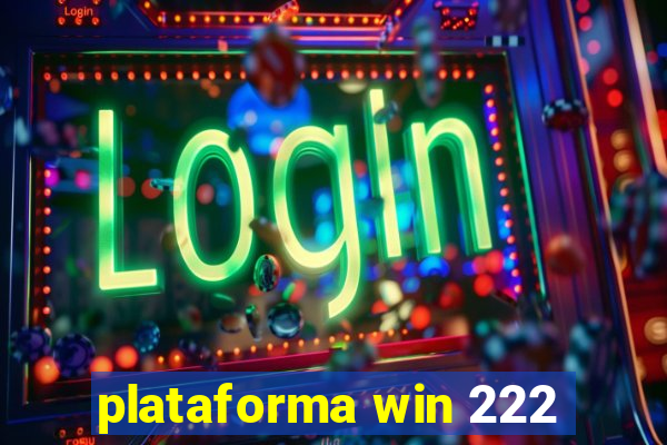 plataforma win 222